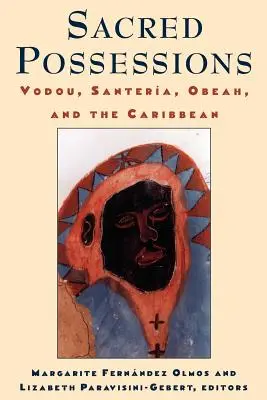 Posesiones sagradas: Vodou, Santerfa, Obeah y el Caribe - Sacred Possessions: Vodou, Santerfa, Obeah, and the Caribbean
