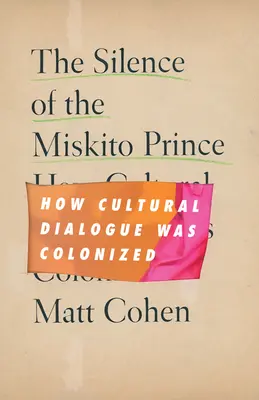 El silencio del príncipe miskito: cómo se colonizó el diálogo cultural - The Silence of the Miskito Prince: How Cultural Dialogue Was Colonized