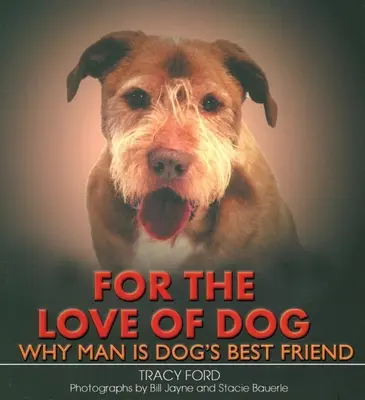 Por amor al perro: Por qué el hombre es el mejor amigo del perro - For the Love of Dog: Why Man Is Dog's Best Friend