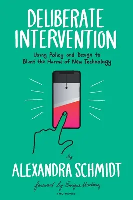 Intervención deliberada: El uso de la política y el diseño para mitigar los daños de las nuevas tecnologías - Deliberate Intervention: Using Policy and Design to Blunt the Harms of New Technology