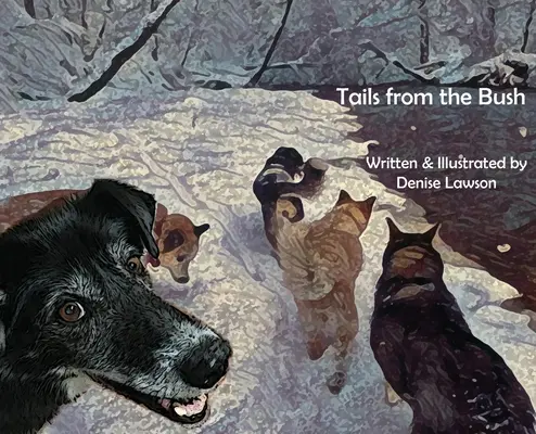 Colas desde el monte: Otra aventura con perros de trineo - Tails from the Bush: Another Black Bear Sled Dog Adventure