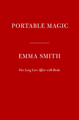 Portable Magic: A History of Books and Their Readers (Magia portátil: historia de los libros y sus lectores) - Portable Magic: A History of Books and Their Readers