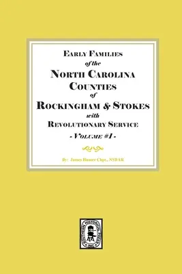 Primeras Familias de los Condados de Rockingham y Stokes de Carolina del Norte con Servicio en la Revolución. Volumen #1 - Early Families of North Carolina Counties of Rockingham and Stokes with Revolutionary Service. Volume #1