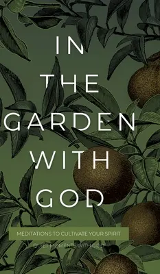 En el jardín con Dios: Meditaciones para cultivar tu espíritu - In the Garden with God: Meditations to Cultivate Your Spirit