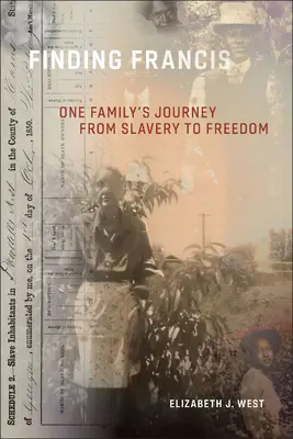 En busca de Francisco: El viaje de una familia de la esclavitud a la libertad - Finding Francis: One Family's Journey from Slavery to Freedom