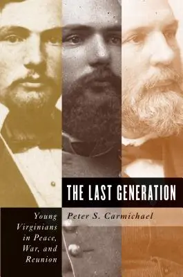 La última generación: Jóvenes virginianos en paz, guerra y reencuentro - The Last Generation: Young Virginians in Peace, War, and Reunion