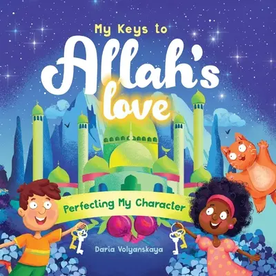 Mis claves del amor de Alá: Perfeccionar mi carácter - My Keys to Allah's Love: Perfecting My Character