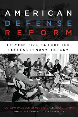 La reforma de la defensa estadounidense: Lecciones del fracaso y el éxito en la historia de la Armada - American Defense Reform: Lessons from Failure and Success in Navy History