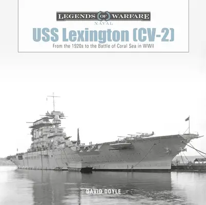 USS Lexington (CV-2): De los años 20 a la Batalla del Mar del Coral en la Segunda Guerra Mundial - USS Lexington (CV-2): From the 1920s to the Battle of Coral Sea in WWII