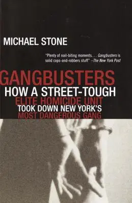 Gangbusters: Cómo una unidad de homicidios de élite y dura en la calle acabó con la banda más peligrosa de Nueva York - Gangbusters: How a Street Tough, Elite Homicide Unit Took Down New York's Most Dangerous Gang