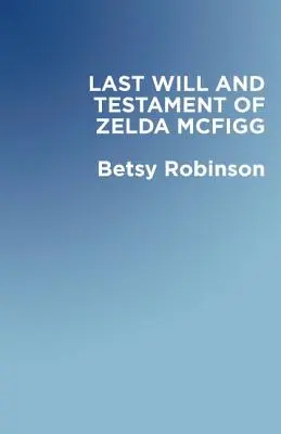 La última voluntad y testamento de Zelda McFigg - The Last Will & Testament of Zelda McFigg