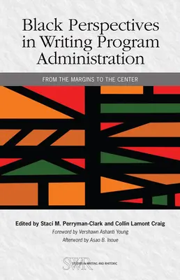 Black Perspectives in Writing Program Administration: De los márgenes al centro - Black Perspectives in Writing Program Administration: From the Margins to the Center