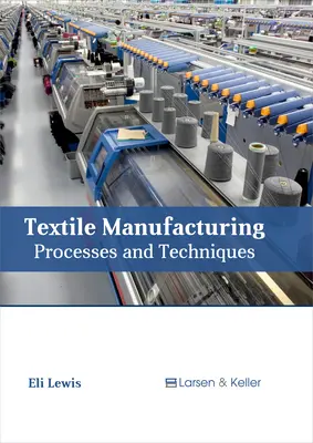 Fabricación textil: Procesos y técnicas - Textile Manufacturing: Processes and Techniques