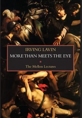 Más de lo que parece: ironía, paradoja y metáfora en la historia del arte: Las conferencias Mellon - More than Meets the Eye: Irony, Paradox & Metaphor in the History of Art: The Mellon Lectures