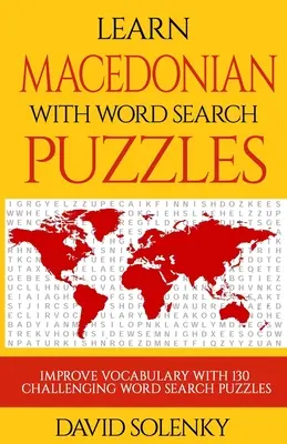 Aprende macedonio con sopas de letras: Aprender macedonio con sopas de letras para todas las edades - Learn Macedonian with Word Search Puzzles: Learn Macedonian Language Vocabulary with Challenging Word Find Puzzles for All Ages