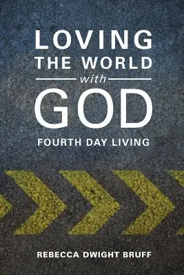 Amar al mundo con Dios: Vivir el cuarto día - Loving the World with God: Fourth Day Living