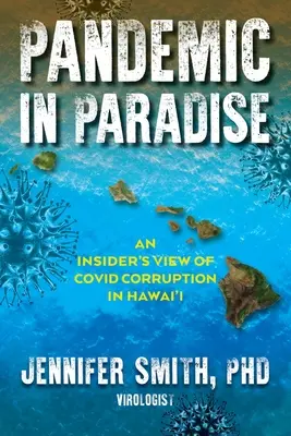 Pandemia en el paraíso: An Insider's View of Covid Corruption in Hawai'i (Una visión desde dentro de la corrupción en Hawai) - Pandemic in Paradise: An Insider's View of Covid Corruption in Hawai'i