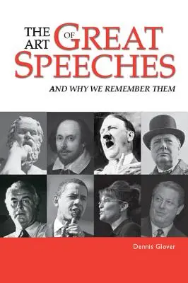 El arte de los grandes discursos: Y por qué los recordamos - The Art of Great Speeches: And Why We Remember Them