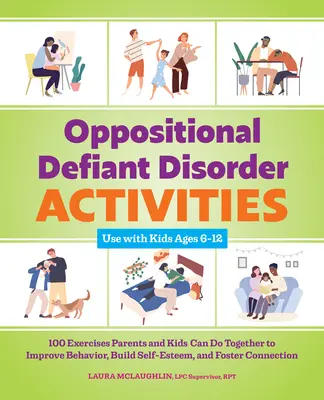 Actividades para el trastorno de oposición desafiante: 100 ejercicios que padres e hijos pueden hacer juntos para mejorar el comportamiento, aumentar la autoestima y fomentar la conexión. - Oppositional Defiant Disorder Activities: 100 Exercises Parents and Kids Can Do Together to Improve Behavior, Build Self-Esteem, and Foster Connection