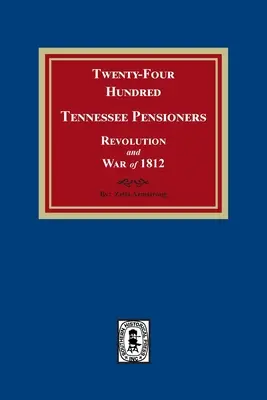 Veinticuatrocientos pensionistas de Tennessee, Revolución y Guerra de 1812 - Twenty-Four Hundred Tennessee Pensioners, Revolution and War of 1812