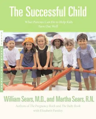 El niño triunfador: Lo que los padres pueden hacer para que sus hijos salgan adelante - The Successful Child: What Parents Can Do to Help Kids Turn Out Well