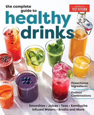 La Guía Completa de Bebidas Saludables: Ingredientes potentes, combinaciones infinitas - The Complete Guide to Healthy Drinks: Powerhouse Ingredients, Endless Combinations