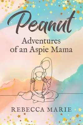 Cacahuete Aventuras de una mamá aspie - Peanut: Adventures of an Aspie Mama