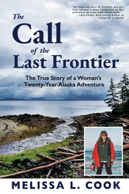 La llamada de la última frontera: La verdadera historia de la aventura de veinte años de una mujer en Alaska - The Call of the Last Frontier: The True Story of a Woman's Twenty-Year Alaska Adventure