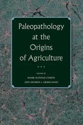 La paleopatología en los orígenes de la agricultura - Paleopathology at the Origins of Agriculture