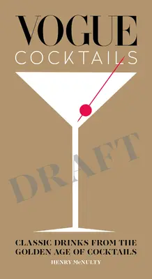 Vogue Cocktails: Bebidas clásicas de la edad de oro de la coctelería - Vogue Cocktails: Classic Drinks from the Golden Age of Cocktails