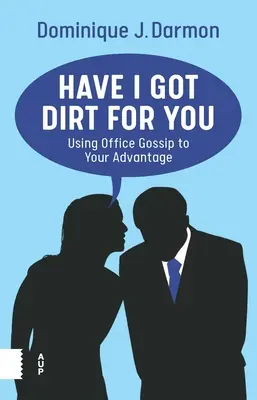 Have I Got Dirt for You: Cómo aprovechar los cotilleos de la oficina - Have I Got Dirt for You: Using Office Gossip to Your Advantage