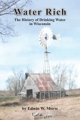 Water Rich: La historia del agua potable en Wisconsin - Water Rich: The History of Drinking Water in Wisconsin
