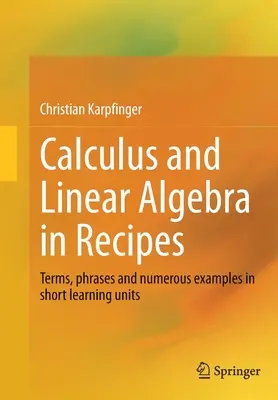 Cálculo y Álgebra Lineal en Recetas: Términos, Frases y Numerosos Ejemplos en Breves Unidades de Aprendizaje - Calculus and Linear Algebra in Recipes: Terms, Phrases and Numerous Examples in Short Learning Units