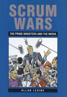 Scrum Wars: Los primeros ministros y los medios de comunicación - Scrum Wars: The Prime Ministers and the Media