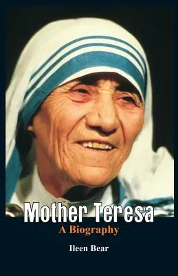 Madre Teresa - Biografía - Mother Teresa- A Biography