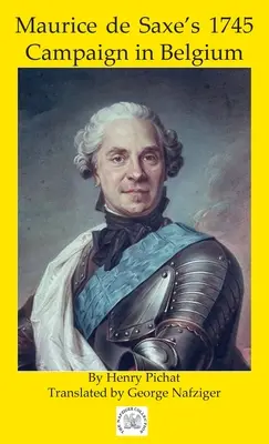 La campaña de Maurice de Saxe en Bélgica en 1745 - Maurice de Saxe's 1745 Campaign in Belgium