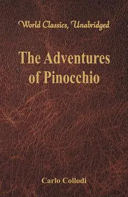 Las aventuras de Pinocho (Clásicos Mundiales, Unabridged) - The Adventures of Pinocchio (World Classics, Unabridged)