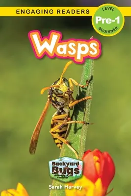 Avispas: Los bichos del jardín y los bichos espeluznantes (Lecturas atractivas, Nivel Pre-1) - Wasps: Backyard Bugs and Creepy-Crawlies (Engaging Readers, Level Pre-1)