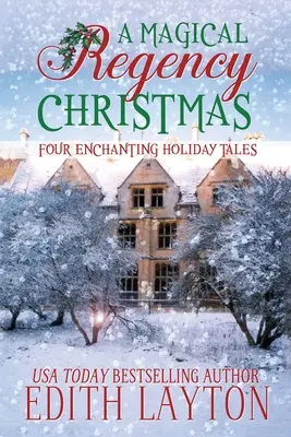 Una mágica Navidad de la Regencia: Cuatro cuentos navideños encantadores - A Magical Regency Christmas: Four Enchanting Holiday Tales