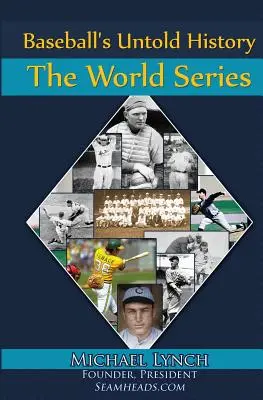 La historia no contada del béisbol: Las Series Mundiales - Baseball's Untold History: The World Series