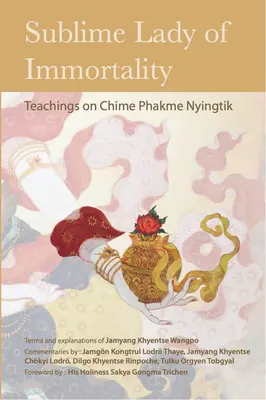 La Sublime Dama de la Inmortalidad: Enseñanzas sobre Chime Phakme Nyingtik - Sublime Lady of Immortality: Teachings on Chime Phakme Nyingtik