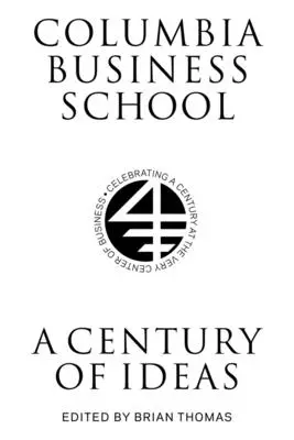 Columbia Business School: Un siglo de ideas - Columbia Business School: A Century of Ideas