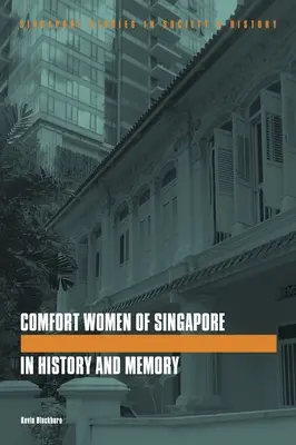 Las mujeres de solaz de Singapur en la historia y la memoria - The Comfort Women of Singapore in History and Memory