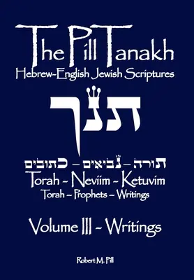 El Tanaj de la píldora: Escrituras Judías Hebreo-Inglesas, Volumen III - Los Escritos - The Pill Tanakh: Hebrew-English Jewish Scriputres, Volume III - The Writings