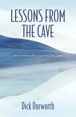 LECCIONES DE LA CUEVA y otras después de salir de la cueva - LESSONS FROM THE CAVE and others after leaving the cave