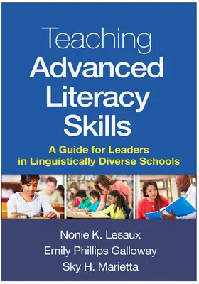 Enseñanza de destrezas avanzadas de lectoescritura: Guía para directores de escuelas con diversidad lingüística - Teaching Advanced Literacy Skills: A Guide for Leaders in Linguistically Diverse Schools