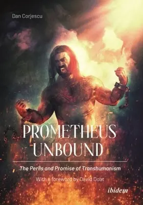Prometheus Unbound: Peligros y promesas del transhumanismo - Prometheus Unbound: The Perils and Promises of Transhumanism