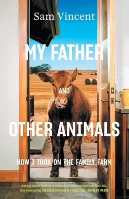 Mi padre y otros animales: cómo me hice cargo de la granja familiar - My Father and Other Animals: How I Took on the Family Farm