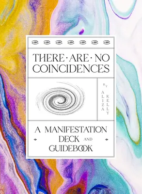 No hay coincidencias: Baraja y Guía de Manifestaciones - There Are No Coincidences: A Manifestation Deck & Guidebook