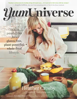 Yumuniverse: Infinitas posibilidades para un estilo de vida sin gluten, con plantas y alimentos integrales - Yumuniverse: Infinite Possibilities for a Gluten-Free, Plant-Powerful, Whole-Food Lifestyle